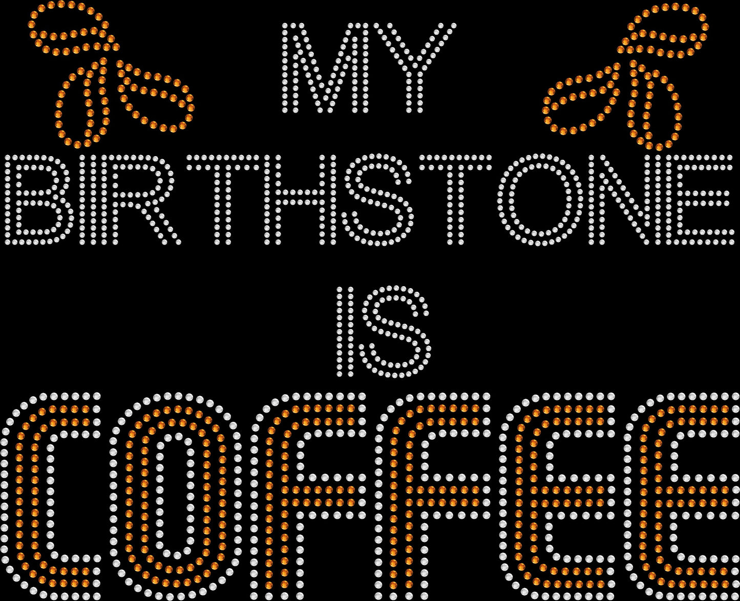 My Birthstone is Coffee Crystallized Tee