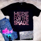 Here For the Shade Crystallized Tee